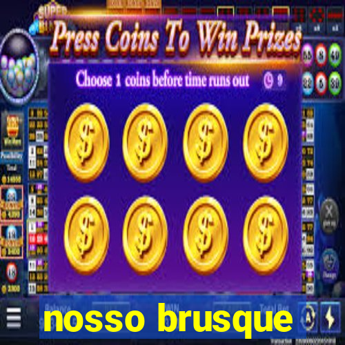 nosso brusque